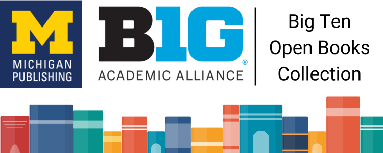 Trio of logos, Michigan Publishing, B1G Academic Alliance, and Big Ten Open Books Collection, above a line of multicolored book spines