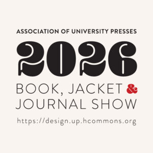 Association of University Presses 2026 Book, Jacket & Journal Show https://design.up.hcommons.org/