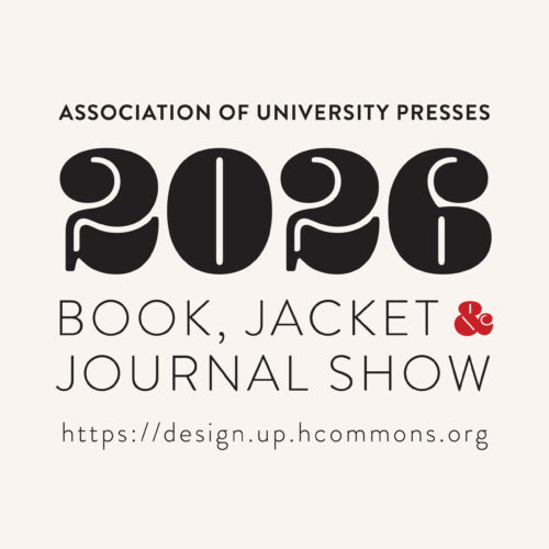 Association of University Presses 2026 Book, Jacket & Journal Show https://design.up.hcommons.org/