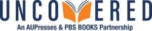 Uncovered logo - with an open book in place of the "v" and tagline "An AUPresses and PBS Books Partnership"