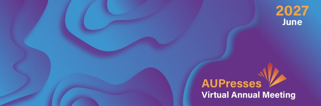 AUPresses Virtual Annual Meeting June 2027